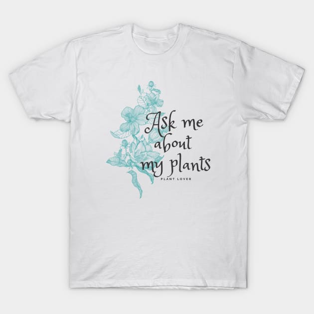 Ask me about my plants with Hawaiian hibiscus flowers T-Shirt by Mplanet